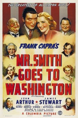 Mr. Smith Goes to Washington! -  A Captivating Journey of Idealism and Political Intrigue!