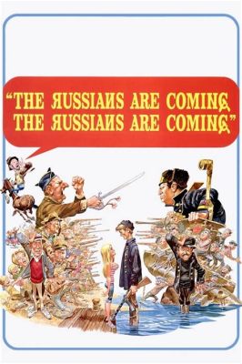 The Russians Are Coming, the Russians Are Coming! A Hilarious Cold War Satire Featuring  a Dashing Leading Man?