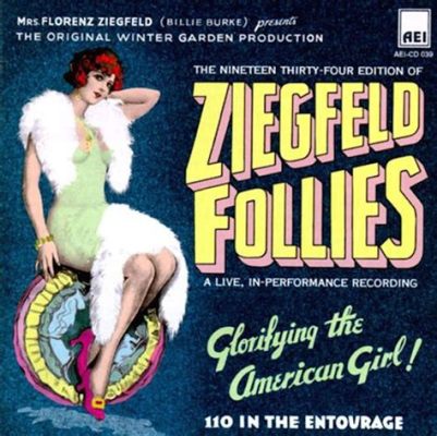  The Ziegfeld Follies of 1934! A Glimpse into Hollywood Glamour and Vaudeville Extravaganza