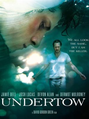  Undertow : 어두운 비밀과 숨막히는 서스펜스를 가진 영화!